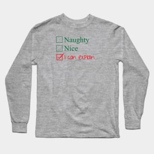 Naughty? Nice? I Can Explain... Long Sleeve T-Shirt